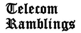 Telecom Ramblings